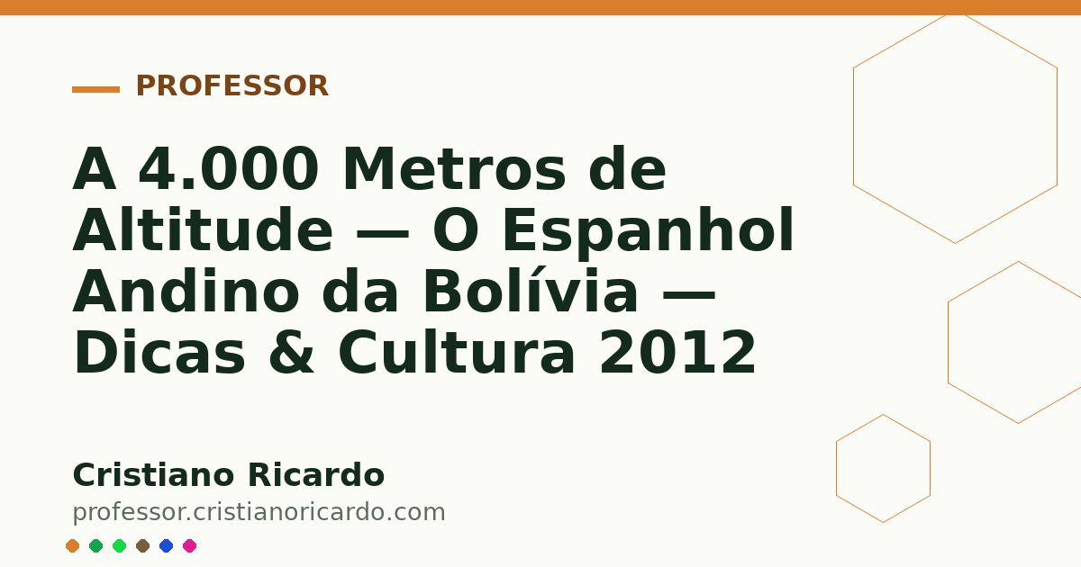 Card OG automático: A 4.000 Metros de Altitude — O Espanhol Andino da Bolívia — Dicas & Cultura 2012