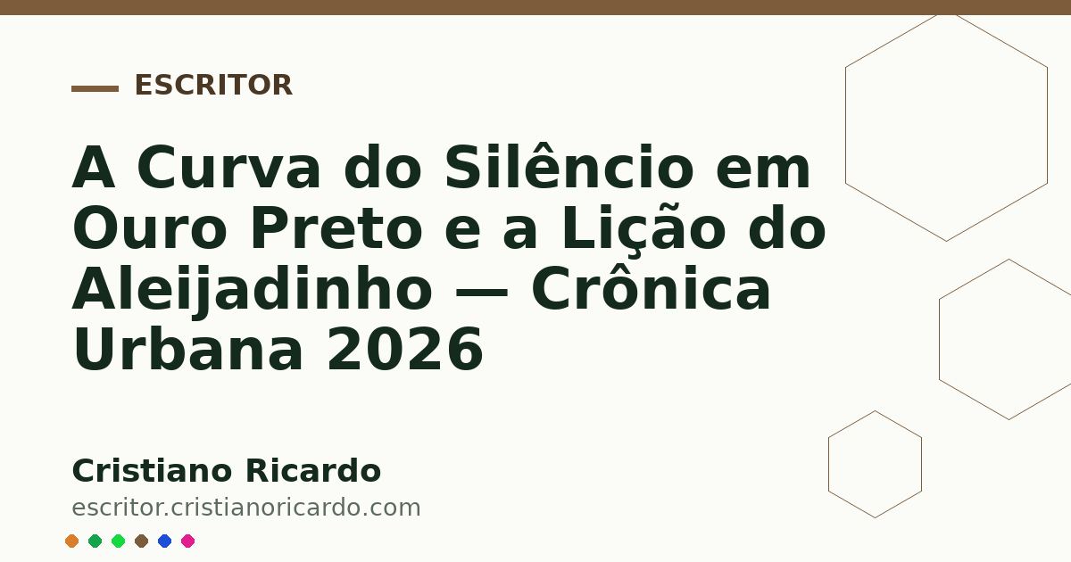 Card OG automático: A Curva do Silêncio em Ouro Preto e a Lição do Aleijadinho — Crônica Urbana 2026