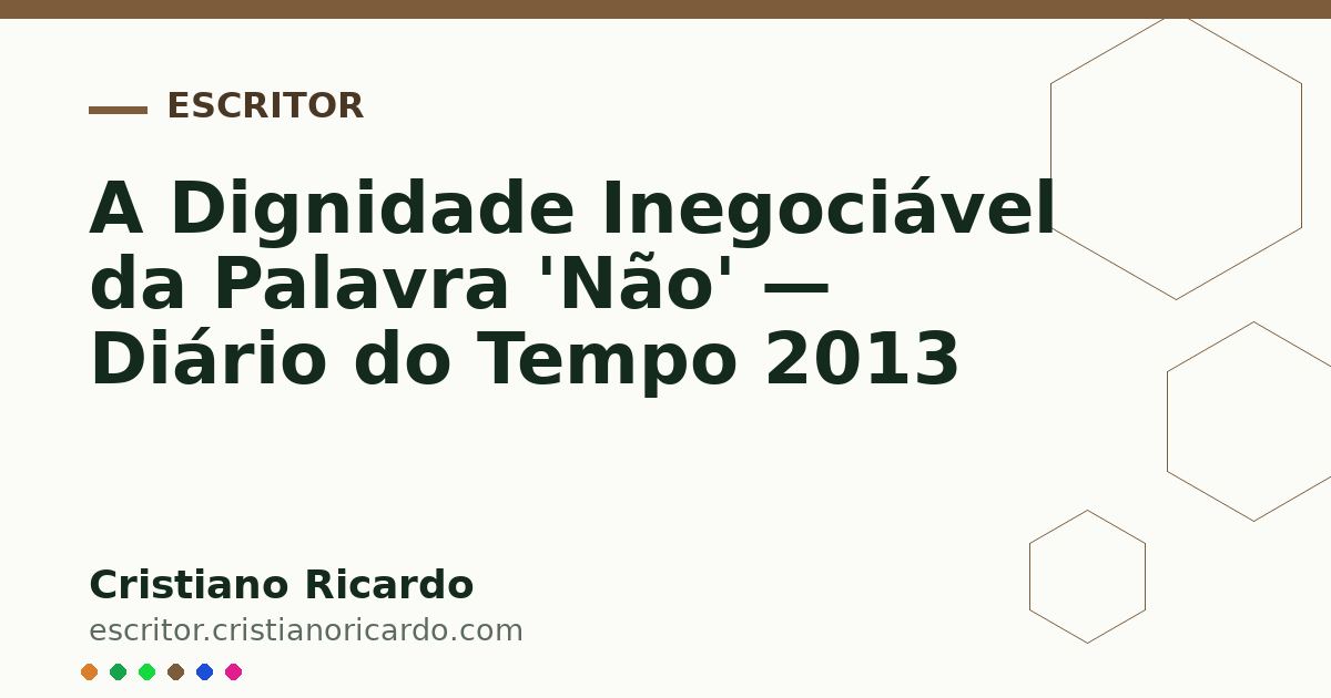 Card OG automático: A Dignidade Inegociável da Palavra 'Não' — Diário do Tempo 2013