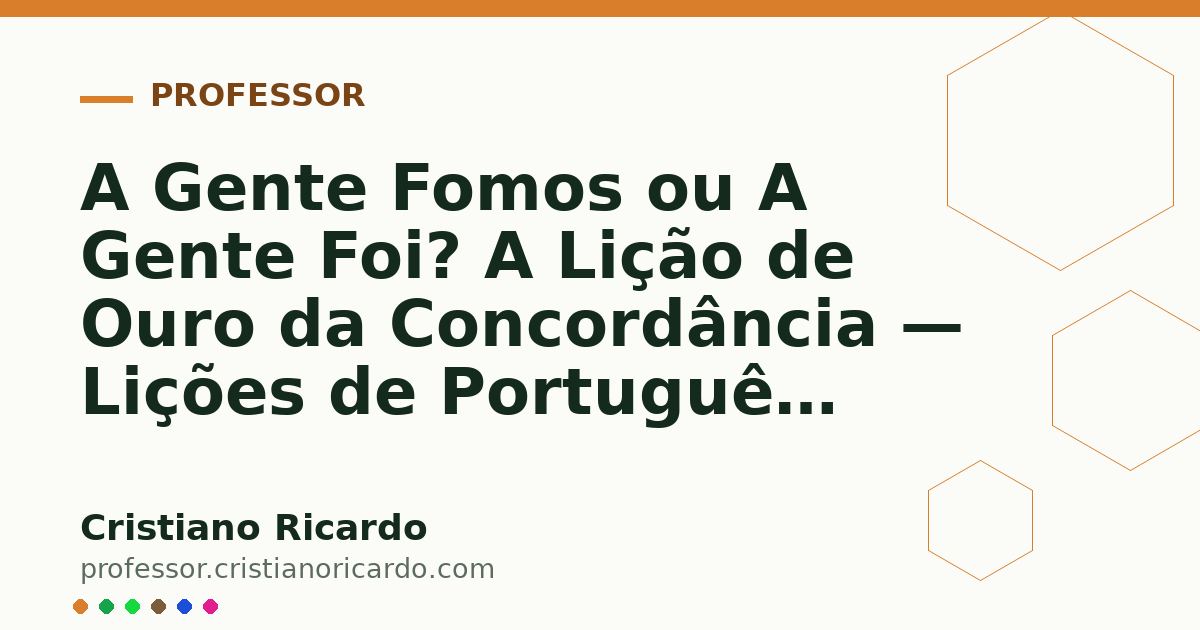 Card OG automático: A Gente Fomos ou A Gente Foi? A Lição de Ouro da Concordância — Lições de Português 2006