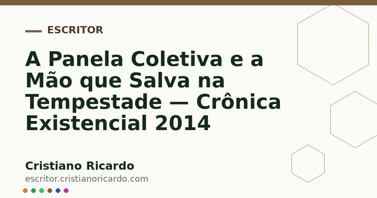 Card OG automático: A Panela Coletiva e a Mão que Salva na Tempestade — Crônica Existencial 2014