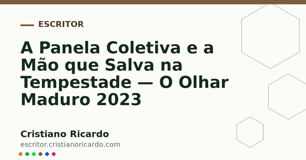 Card OG automático: A Panela Coletiva e a Mão que Salva na Tempestade — O Olhar Maduro 2023