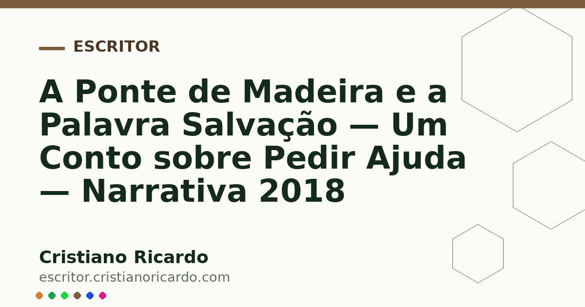 Card OG automático: A Ponte de Madeira e a Palavra Salvação — Um Conto sobre Pedir Ajuda — Narrativa 2018