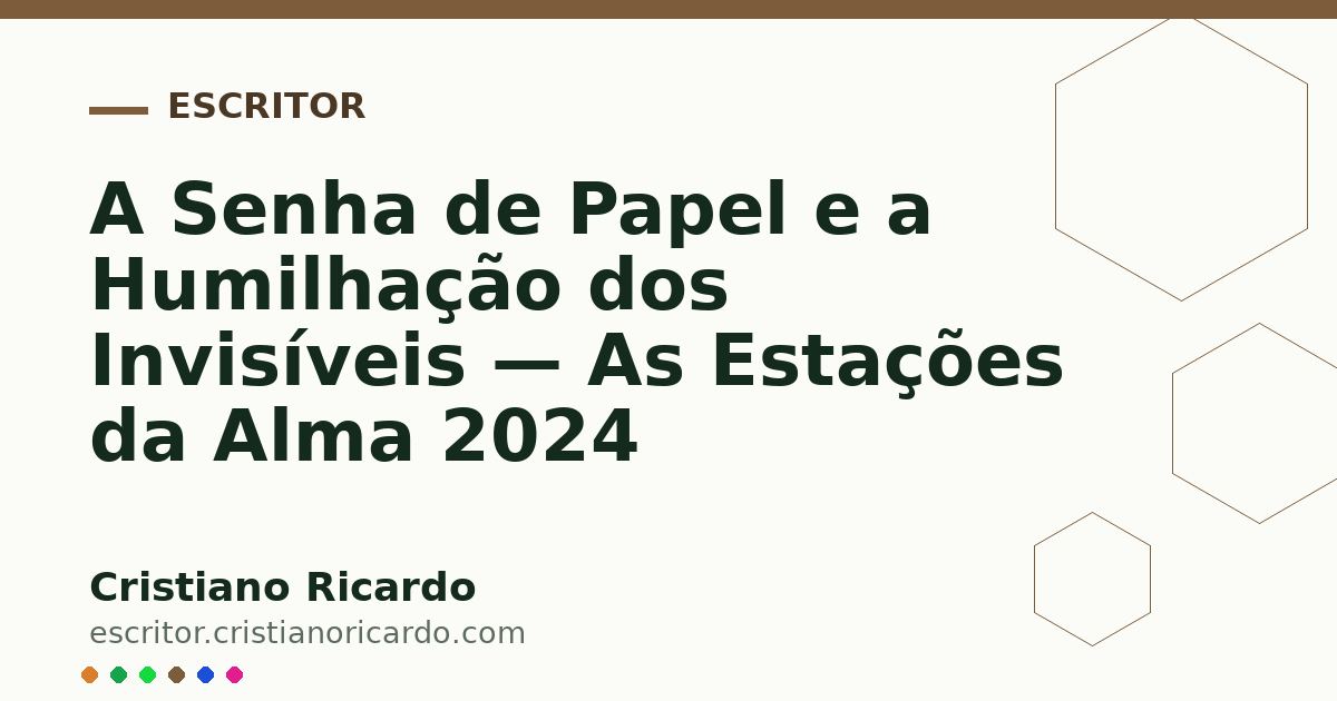 Card OG automático: A Senha de Papel e a Humilhação dos Invisíveis — As Estações da Alma 2024