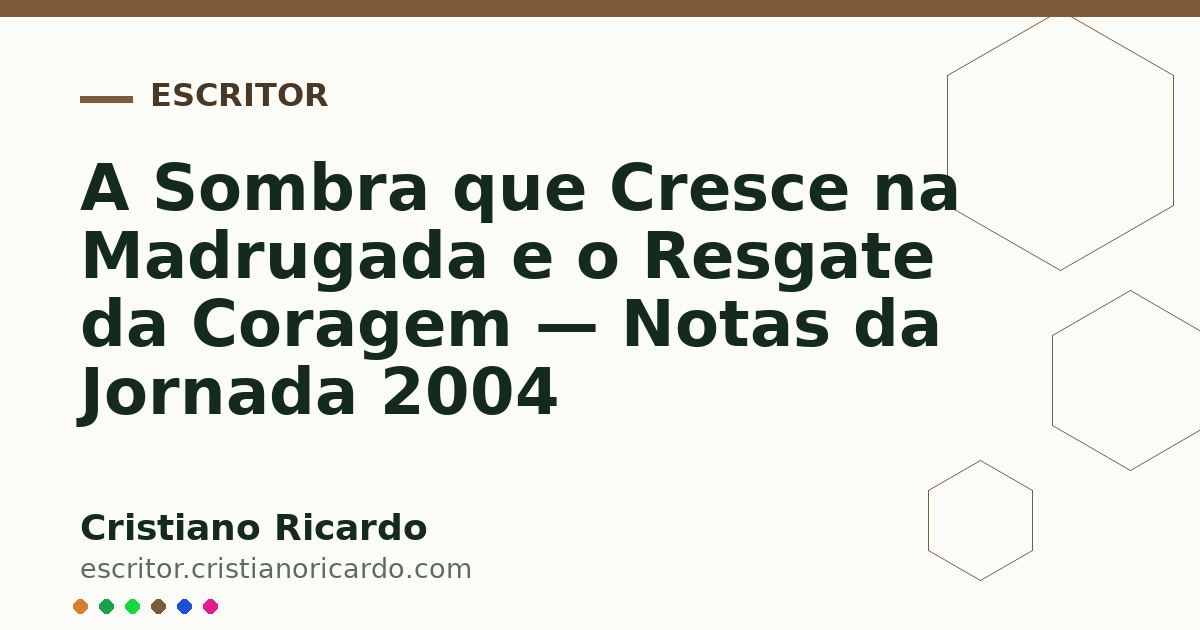 Card OG automático: A Sombra que Cresce na Madrugada e o Resgate da Coragem — Notas da Jornada 2004