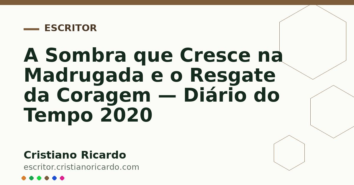 Card OG automático: A Sombra que Cresce na Madrugada e o Resgate da Coragem — Diário do Tempo 2020