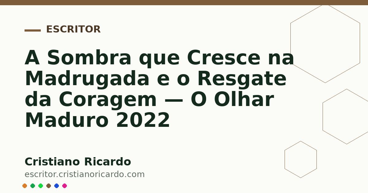 Card OG automático: A Sombra que Cresce na Madrugada e o Resgate da Coragem — O Olhar Maduro 2022