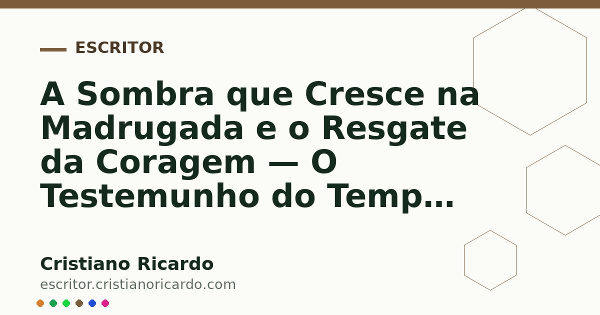 Card OG automático: A Sombra que Cresce na Madrugada e o Resgate da Coragem — O Testemunho do Tempo 2023