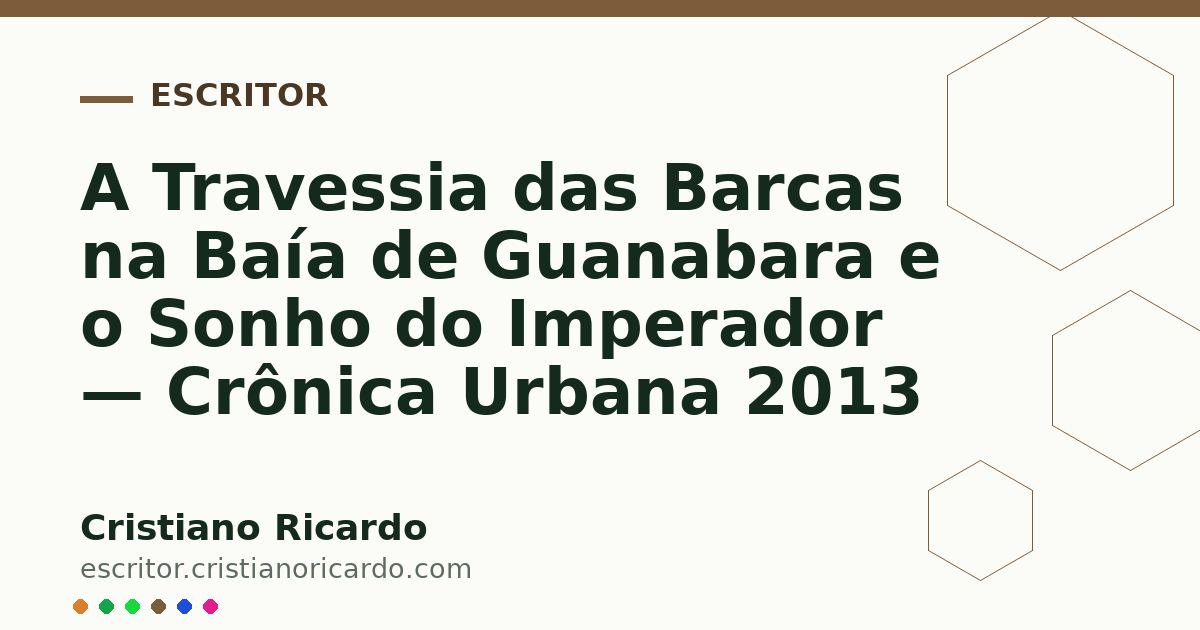 Card OG automático: A Travessia das Barcas na Baía de Guanabara e o Sonho do Imperador — Crônica Urbana 2013