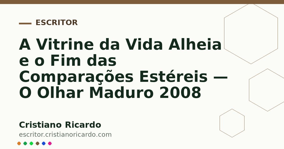 Card OG automático: A Vitrine da Vida Alheia e o Fim das Comparações Estéreis — O Olhar Maduro 2008