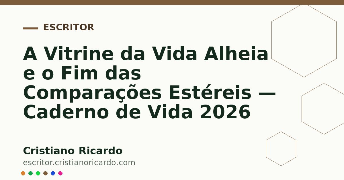 Card OG automático: A Vitrine da Vida Alheia e o Fim das Comparações Estéreis — Caderno de Vida 2026