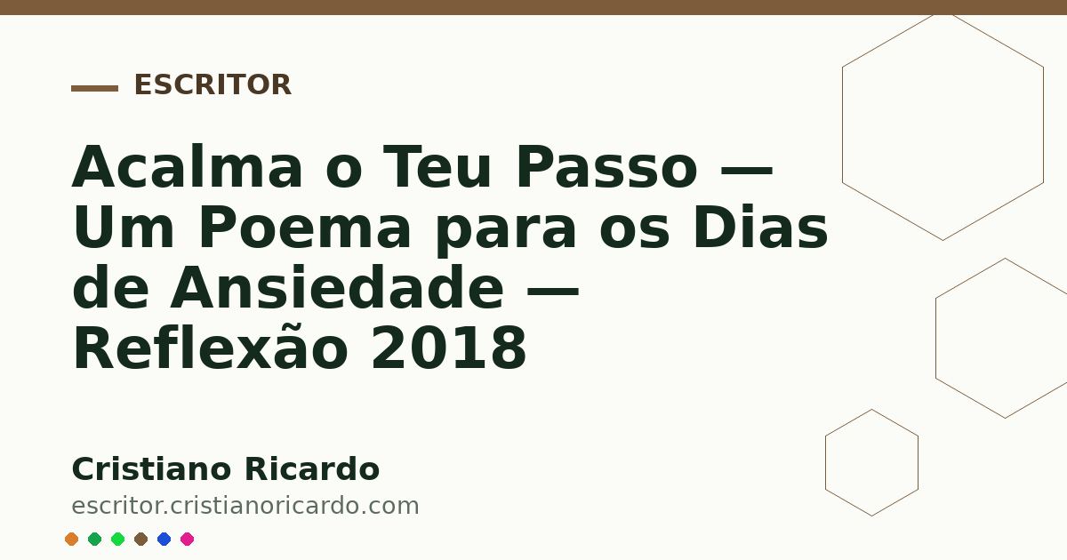 Card OG automático: Acalma o Teu Passo — Um Poema para os Dias de Ansiedade — Reflexão 2018