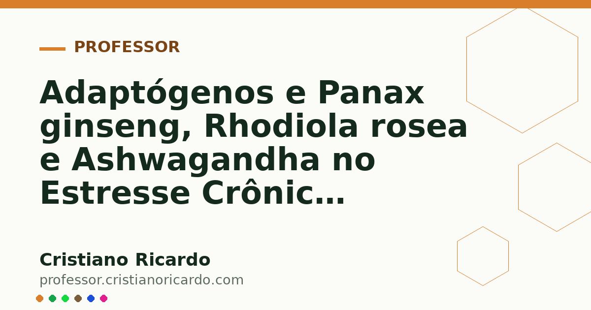 Card OG automático: Adaptógenos e Panax ginseng, Rhodiola rosea e Ashwagandha no Estresse Crônico Aprofundamento 3