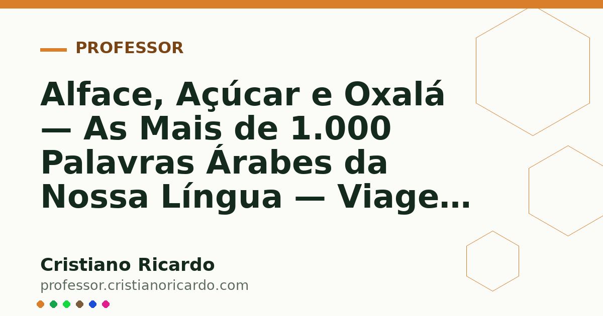 Card OG automático: Alface, Açúcar e Oxalá — As Mais de 1.000 Palavras Árabes da Nossa Língua — Viagem Lusófona 2016