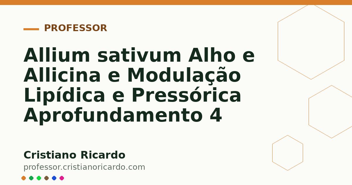 Card OG automático: Allium sativum Alho e Allicina e Modulação Lipídica e Pressórica Aprofundamento 4