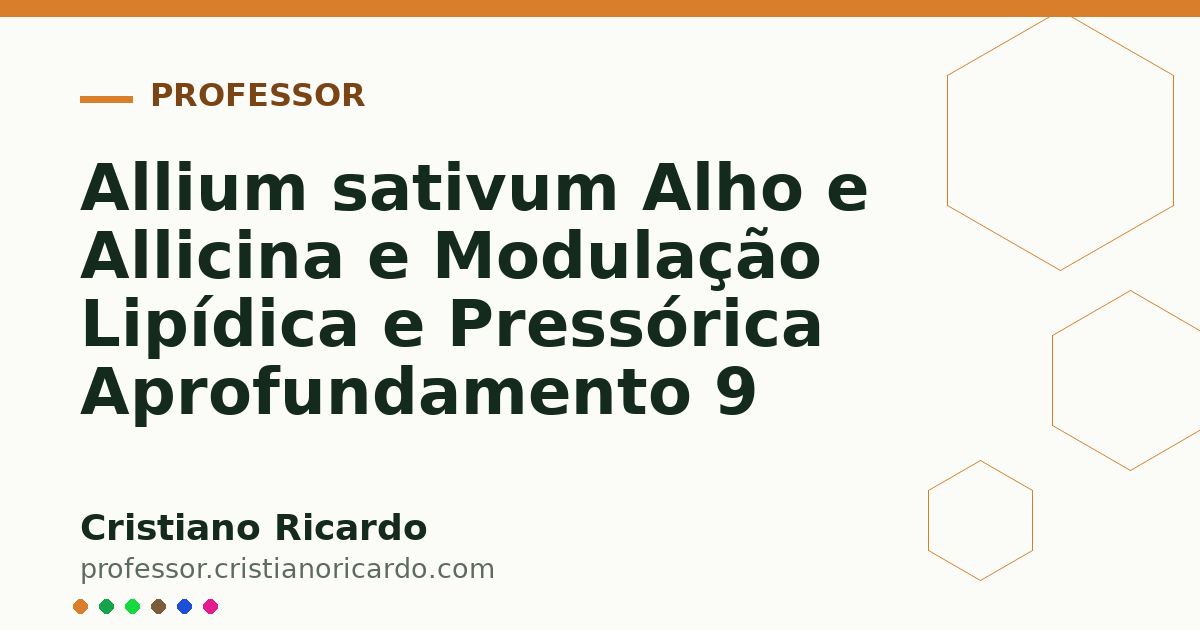 Card OG automático: Allium sativum Alho e Allicina e Modulação Lipídica e Pressórica Aprofundamento 9