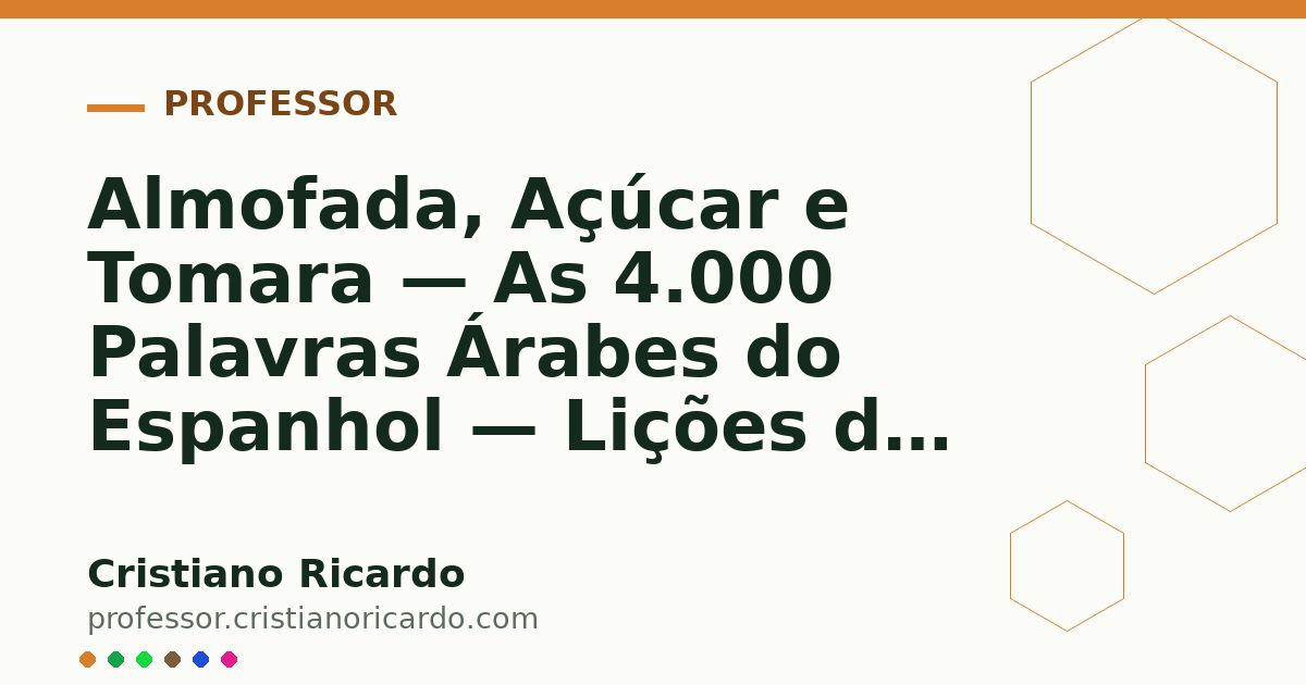 Card OG automático: Almofada, Açúcar e Tomara — As 4.000 Palavras Árabes do Espanhol — Lições do Mundo Hispânico 2024