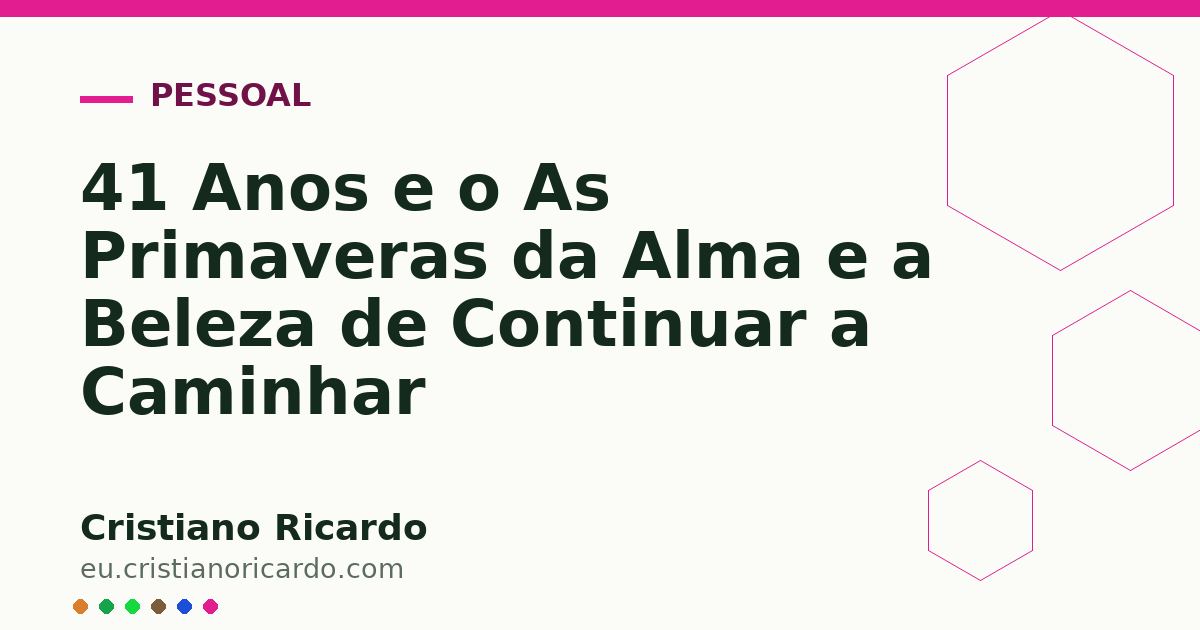Card OG automático: 41 Anos e o As Primaveras da Alma e a Beleza de Continuar a Caminhar