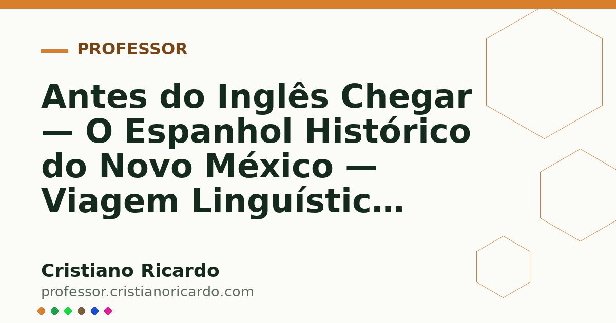 Card OG automático: Antes do Inglês Chegar — O Espanhol Histórico do Novo México — Viagem Linguística 2021
