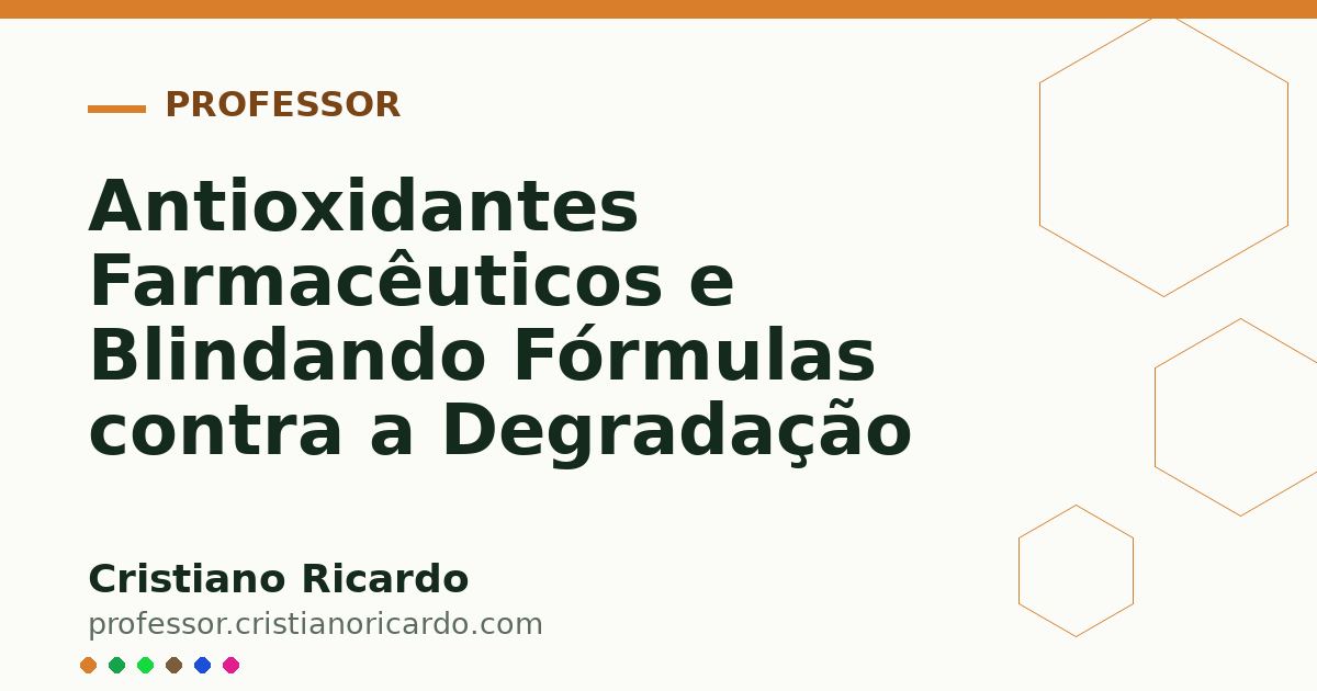 Card OG automático: Antioxidantes Farmacêuticos e Blindando Fórmulas contra a Degradação