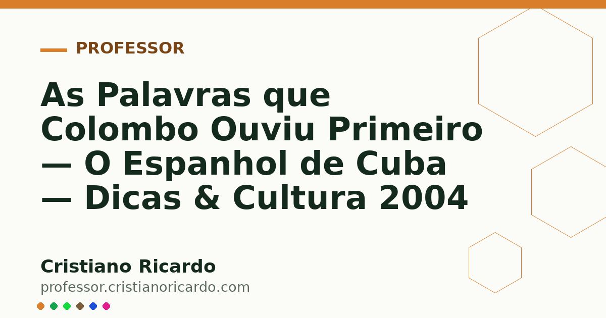 Card OG automático: As Palavras que Colombo Ouviu Primeiro — O Espanhol de Cuba — Dicas & Cultura 2004