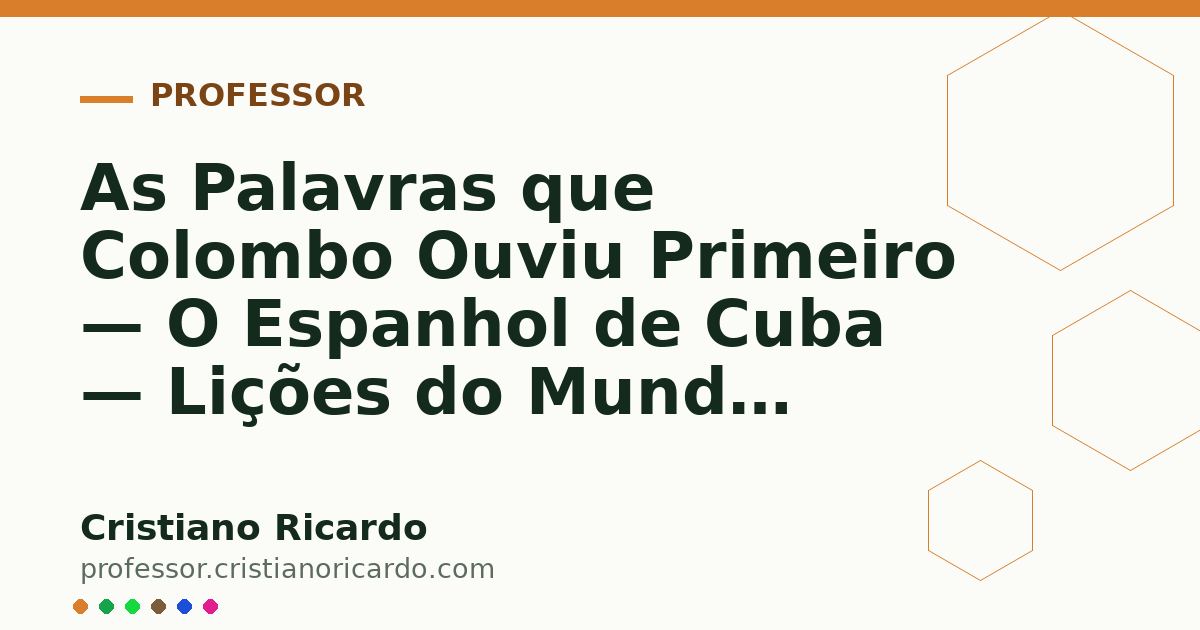 Card OG automático: As Palavras que Colombo Ouviu Primeiro — O Espanhol de Cuba — Lições do Mundo Hispânico 2024