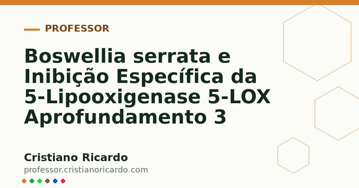 Card OG automático: Boswellia serrata e Inibição Específica da 5-Lipooxigenase 5-LOX Aprofundamento 3