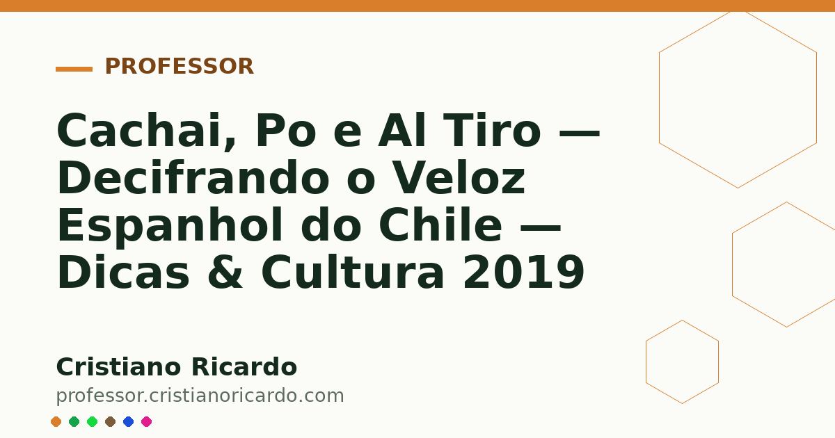 Card OG automático: Cachai, Po e Al Tiro — Decifrando o Veloz Espanhol do Chile — Dicas & Cultura 2019