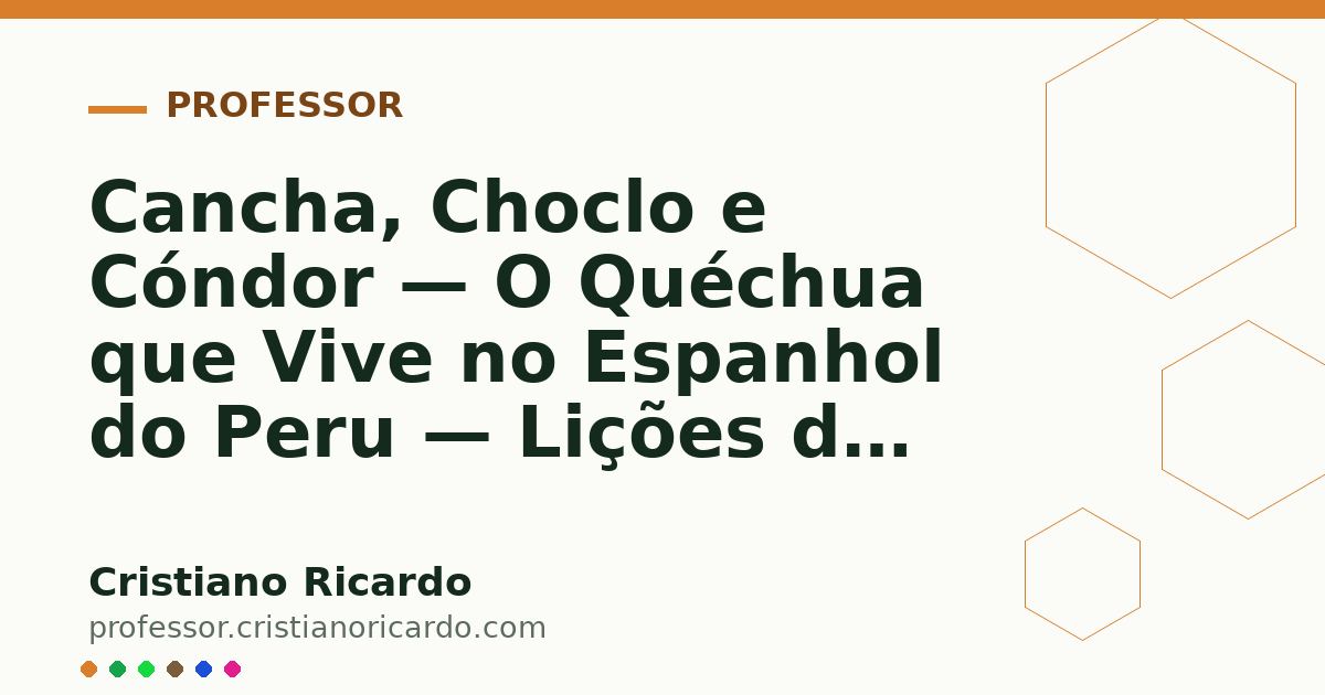 Card OG automático: Cancha, Choclo e Cóndor — O Quéchua que Vive no Espanhol do Peru — Lições do Mundo Hispânico 2016