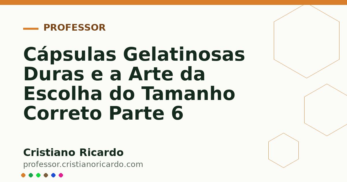 Card OG automático: Cápsulas Gelatinosas Duras e a Arte da Escolha do Tamanho Correto Parte 6