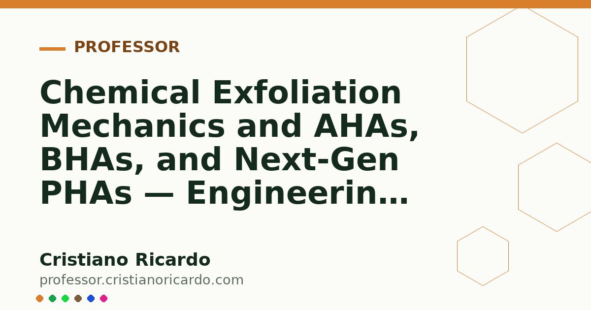 Card OG automático: Chemical Exfoliation Mechanics and AHAs, BHAs, and Next-Gen PHAs — Engineering Review 2019