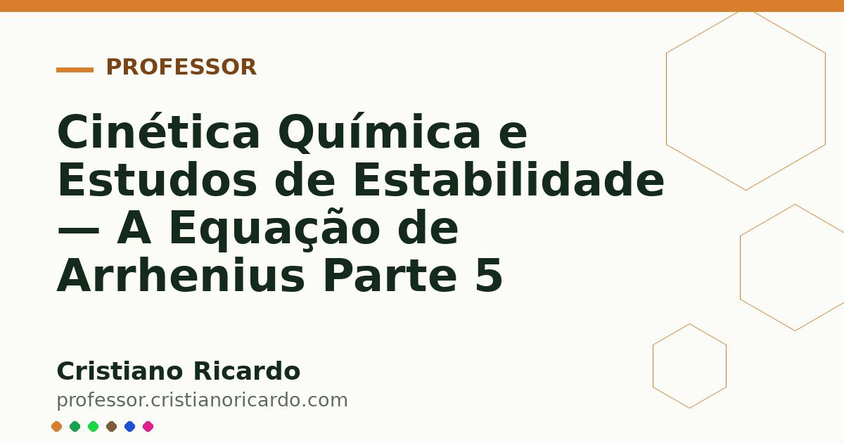 Card OG automático: Cinética Química e Estudos de Estabilidade — A Equação de Arrhenius Parte 5