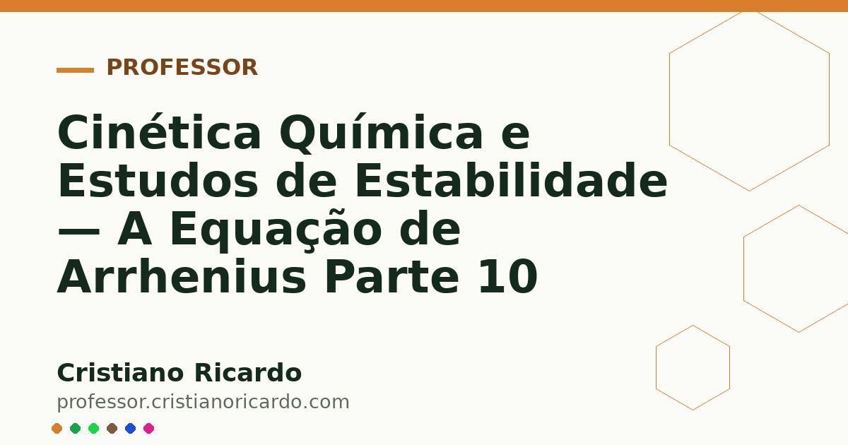 Card OG automático: Cinética Química e Estudos de Estabilidade — A Equação de Arrhenius Parte 10
