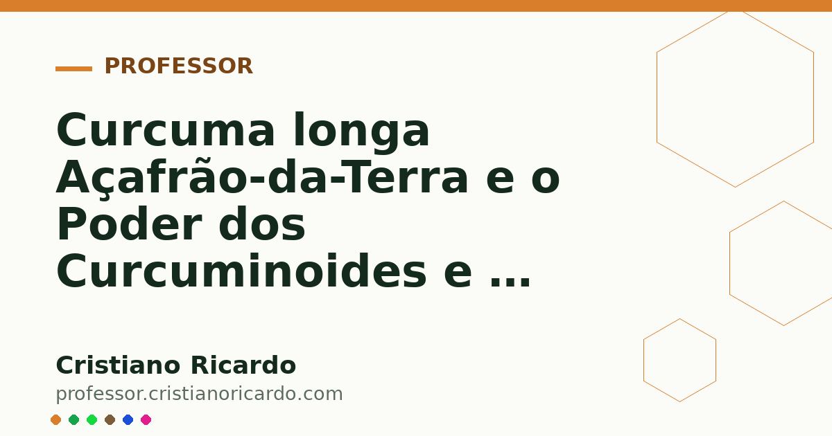 Card OG automático: Curcuma longa Açafrão-da-Terra e o Poder dos Curcuminoides e a Regra da Piperina Aprofundamento 9