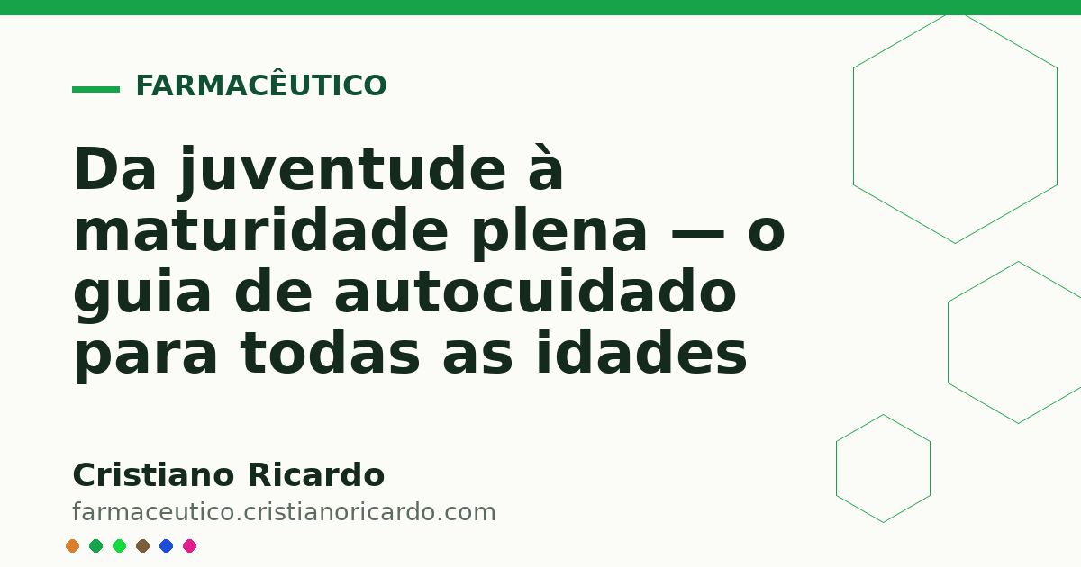 Card OG automático: Da juventude à maturidade plena — o guia de autocuidado para todas as idades