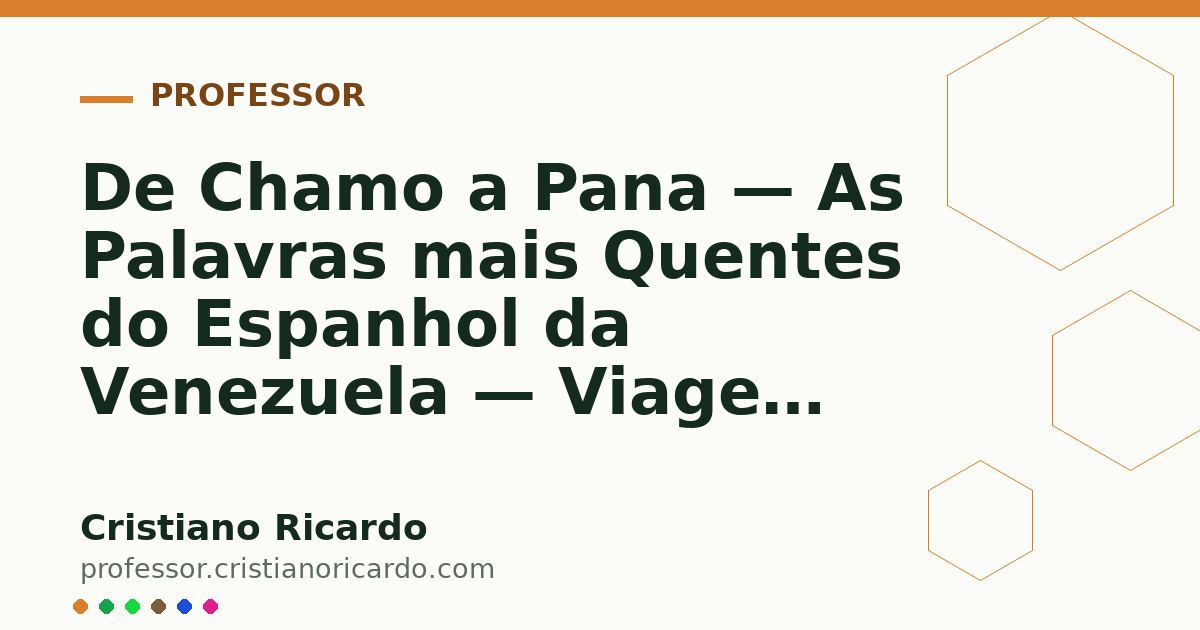 Card OG automático: De Chamo a Pana — As Palavras mais Quentes do Espanhol da Venezuela — Viagem Linguística 2006