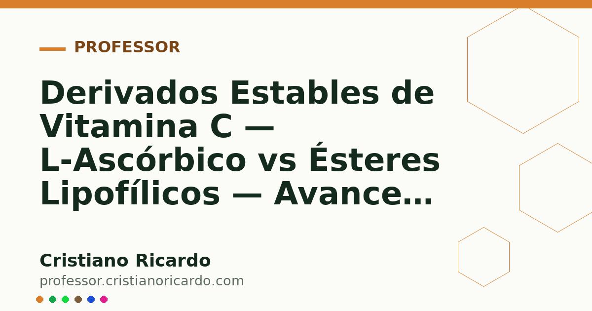 Card OG automático: Derivados Estables de Vitamina C — L-Ascórbico vs Ésteres Lipofílicos — Avances Tecnológicos 2024