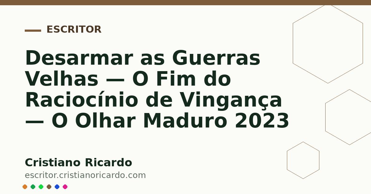 Card OG automático: Desarmar as Guerras Velhas — O Fim do Raciocínio de Vingança — O Olhar Maduro 2023