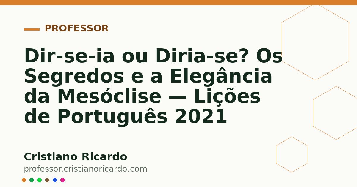 Card OG automático: Dir-se-ia ou Diria-se? Os Segredos e a Elegância da Mesóclise — Lições de Português 2021
