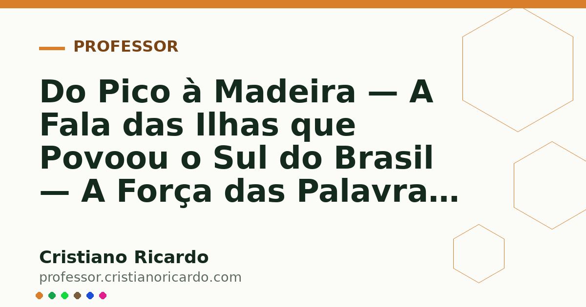 Card OG automático: Do Pico à Madeira — A Fala das Ilhas que Povoou o Sul do Brasil — A Força das Palavras 2017