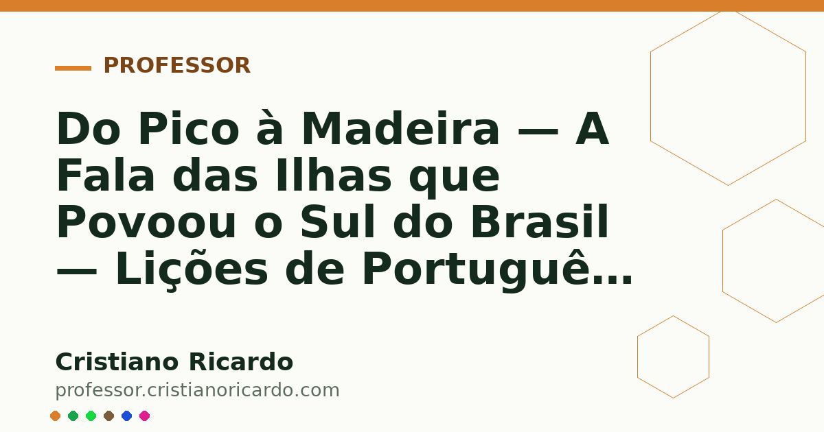 Card OG automático: Do Pico à Madeira — A Fala das Ilhas que Povoou o Sul do Brasil — Lições de Português 2021