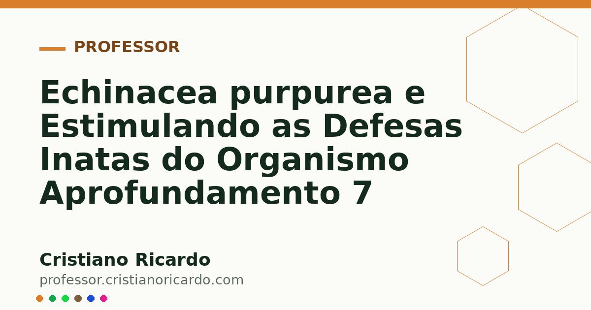 Card OG automático: Echinacea purpurea e Estimulando as Defesas Inatas do Organismo Aprofundamento 7