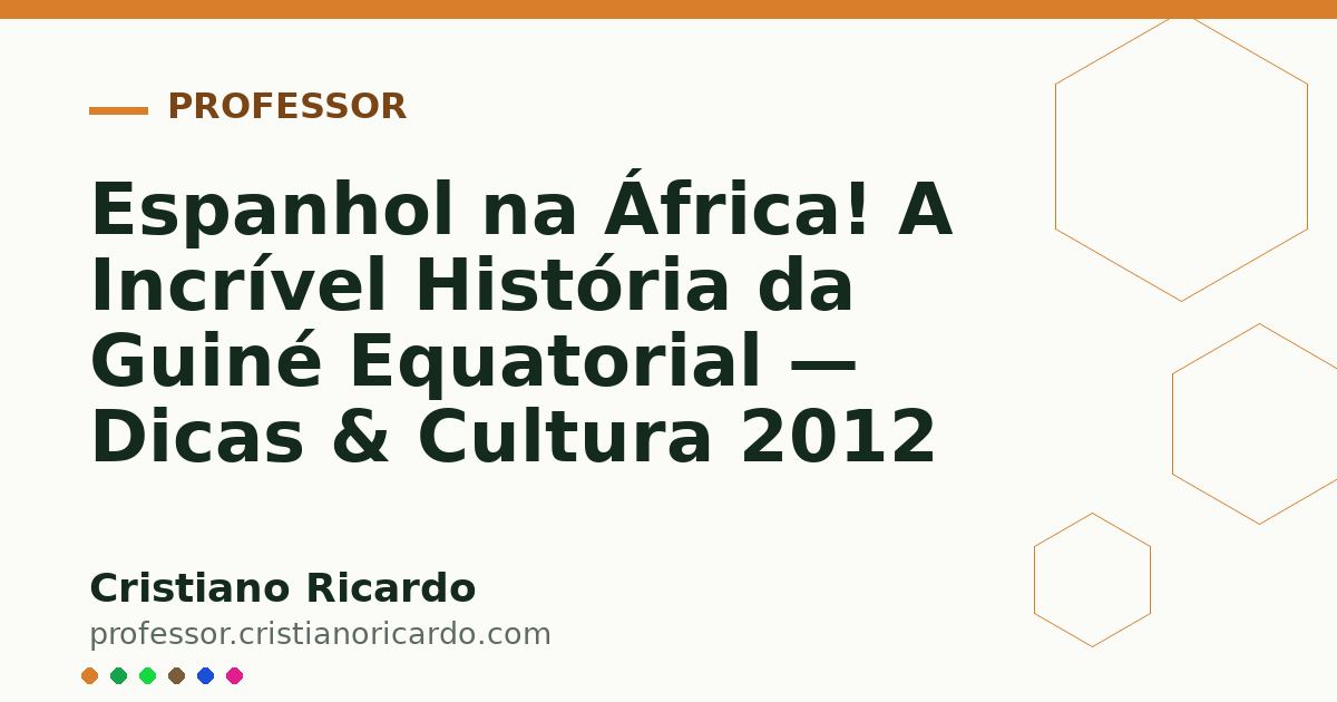 Card OG automático: Espanhol na África! A Incrível História da Guiné Equatorial — Dicas & Cultura 2012