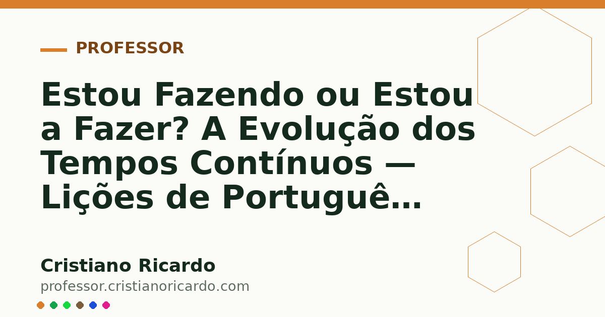 Card OG automático: Estou Fazendo ou Estou a Fazer? A Evolução dos Tempos Contínuos — Lições de Português 2021