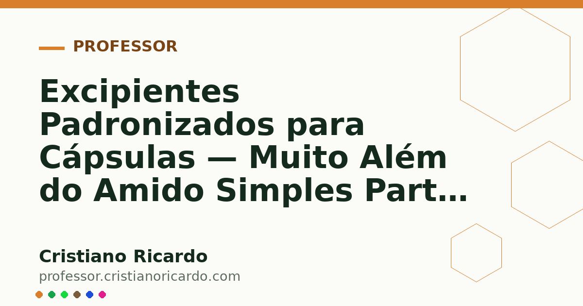 Card OG automático: Excipientes Padronizados para Cápsulas — Muito Além do Amido Simples Parte 17