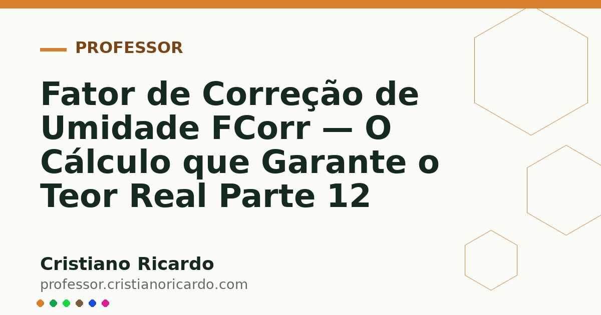 Card OG automático: Fator de Correção de Umidade FCorr — O Cálculo que Garante o Teor Real Parte 12