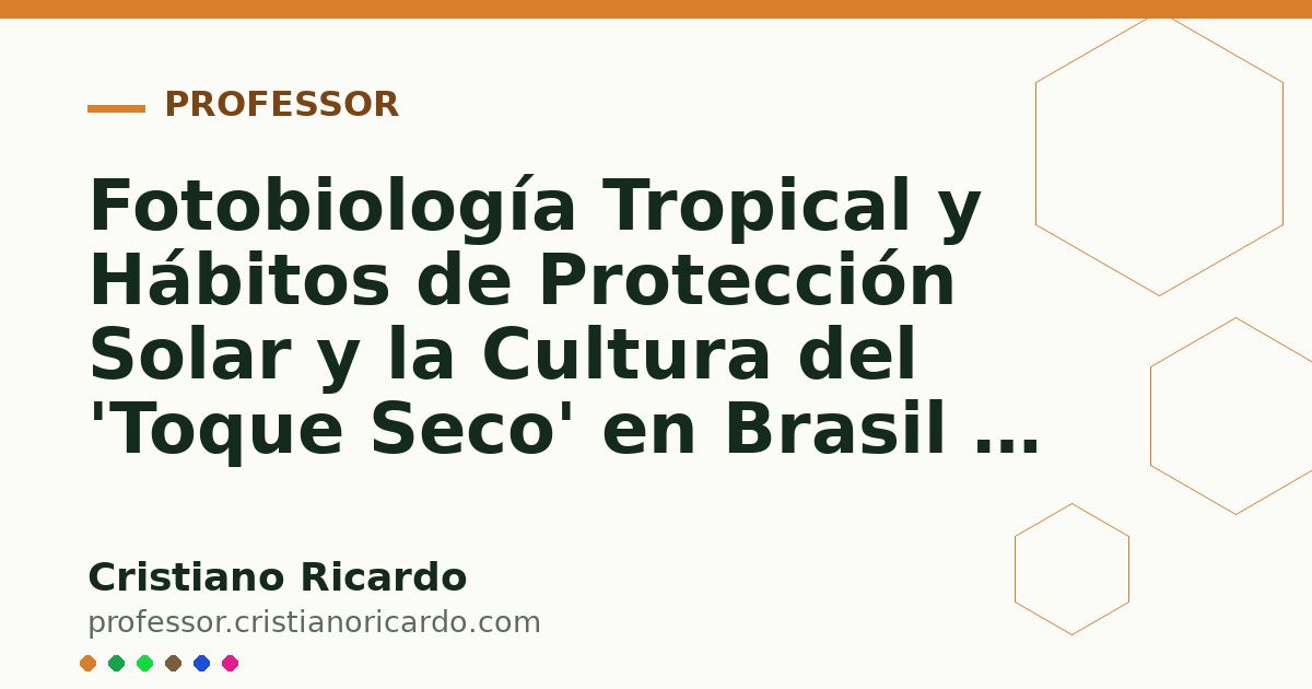 Card OG automático: Fotobiología Tropical y Hábitos de Protección Solar y la Cultura del 'Toque Seco' en Brasil y México Análisis de Mercado & Ciencia 2017