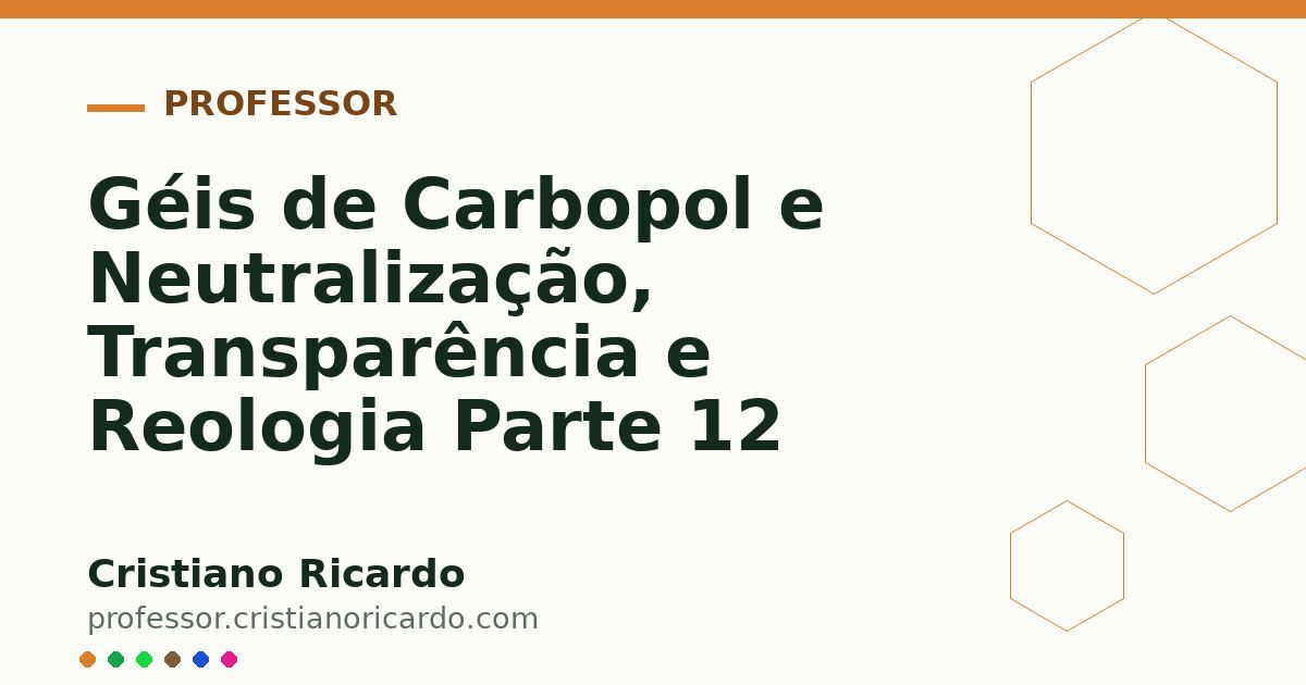 Card OG automático: Géis de Carbopol e Neutralização, Transparência e Reologia Parte 12