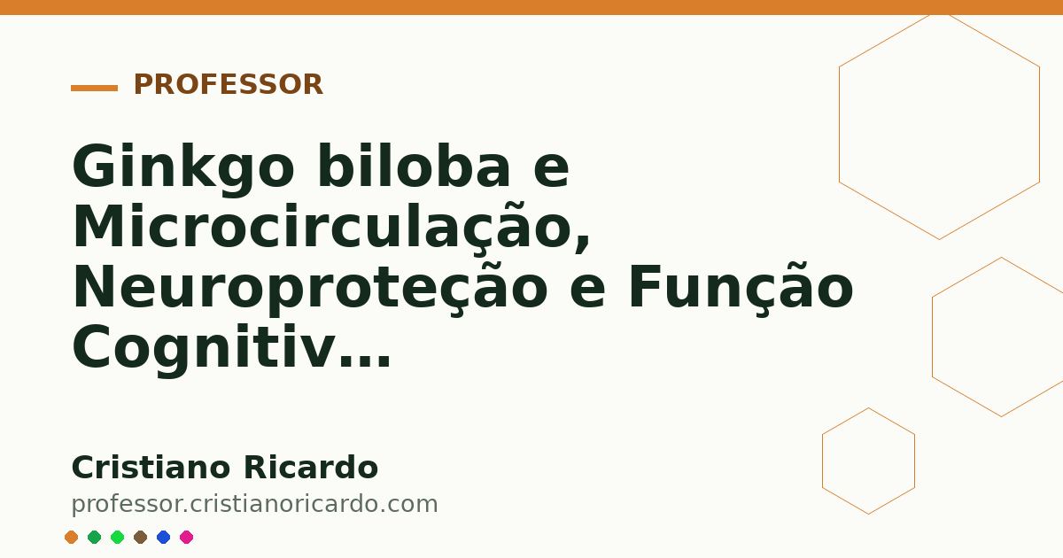 Card OG automático: Ginkgo biloba e Microcirculação, Neuroproteção e Função Cognitiva Aprofundamento 5