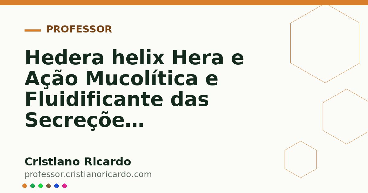 Card OG automático: Hedera helix Hera e Ação Mucolítica e Fluidificante das Secreções Aprofundamento 7